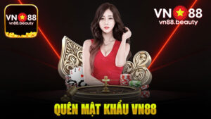 Quên Mật Khẩu Vn88 – Hướng Dẫn Khôi Phục Tài Khoản Nhanh Chóng