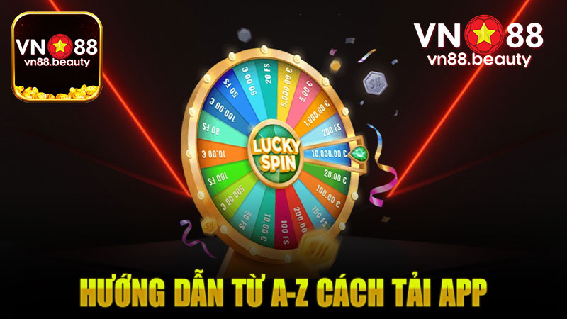 Hướng dẫn từ A-Z cách tải app Vn88 chỉ trong 2 phút dùng cực mượt